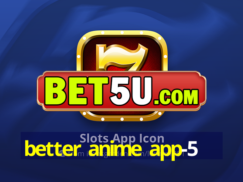 better anime app